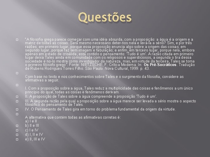 Questões � � � “A filosofia grega parece começar com uma idéia absurda, com