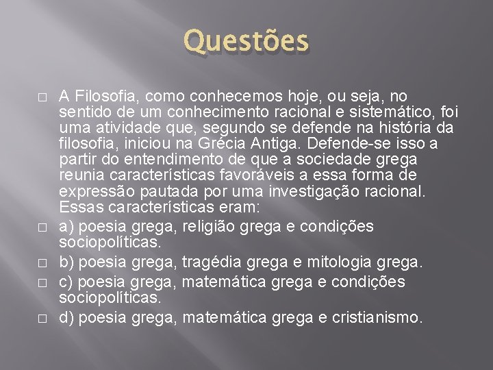 Questões � � � A Filosofia, como conhecemos hoje, ou seja, no sentido de