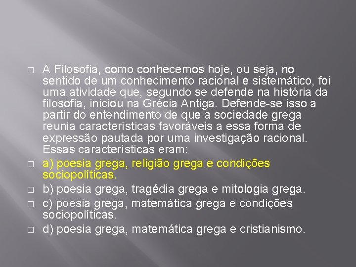 � � � A Filosofia, como conhecemos hoje, ou seja, no sentido de um