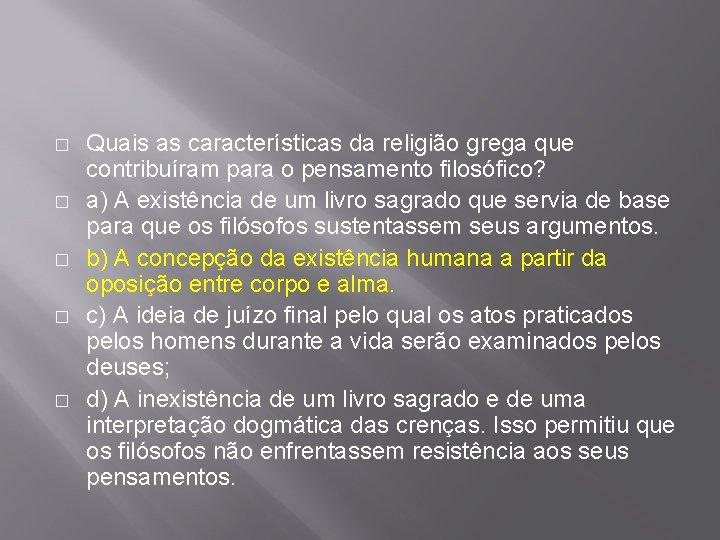 � � � Quais as características da religião grega que contribuíram para o pensamento