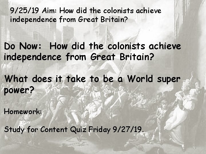 9/25/19 Aim: How did the colonists achieve independence from Great Britain? Do Now: How