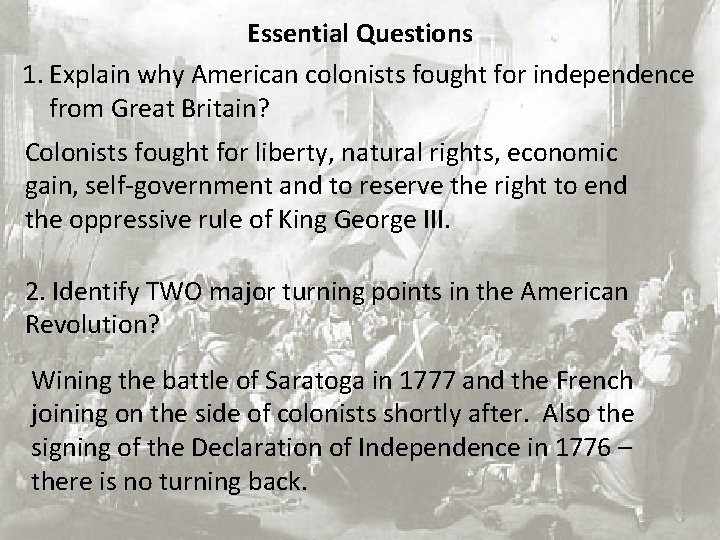 Essential Questions 1. Explain why American colonists fought for independence from Great Britain? Colonists