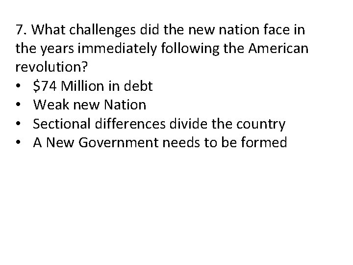 7. What challenges did the new nation face in the years immediately following the