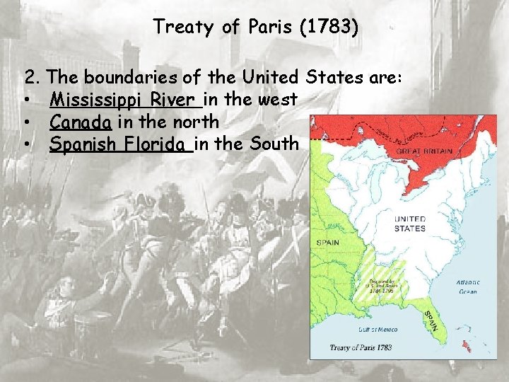 Treaty of Paris (1783) 2. The boundaries of the United States are: • Mississippi