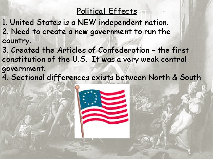 Political Effects 1. United States is a NEW independent nation. 2. Need to create