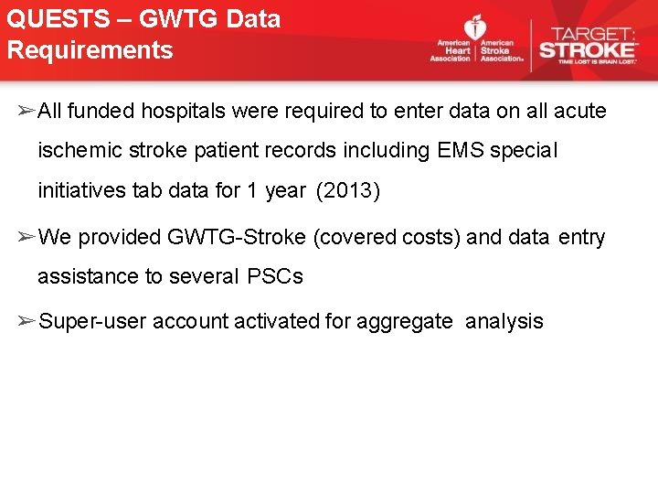 QUESTS – GWTG Data Requirements ➢All funded hospitals were required to enter data on QUESTS – GWTG Data Requirements ➢All funded hospitals were required to enter data on