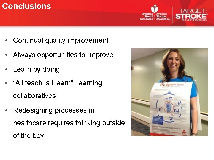Conclusions • Continual quality improvement • Always opportunities to improve • Learn by doing Conclusions • Continual quality improvement • Always opportunities to improve • Learn by doing