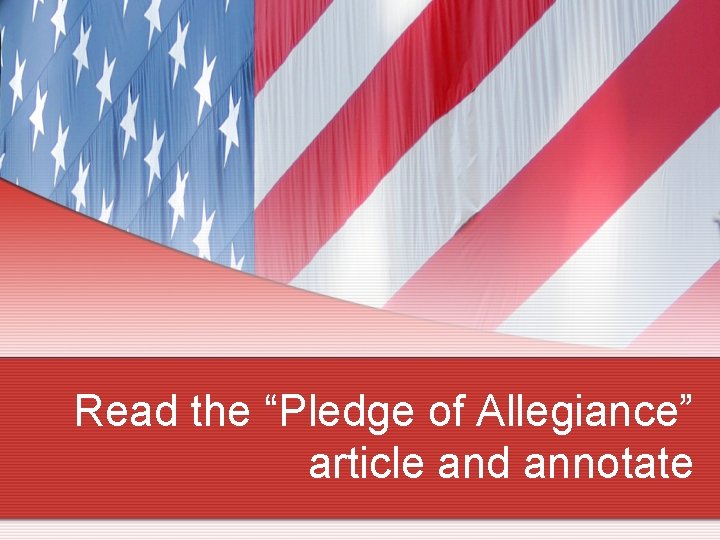 Read the “Pledge of Allegiance” article and annotate 