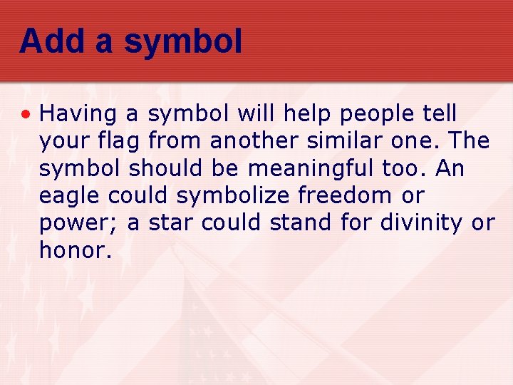 Add a symbol • Having a symbol will help people tell your flag from