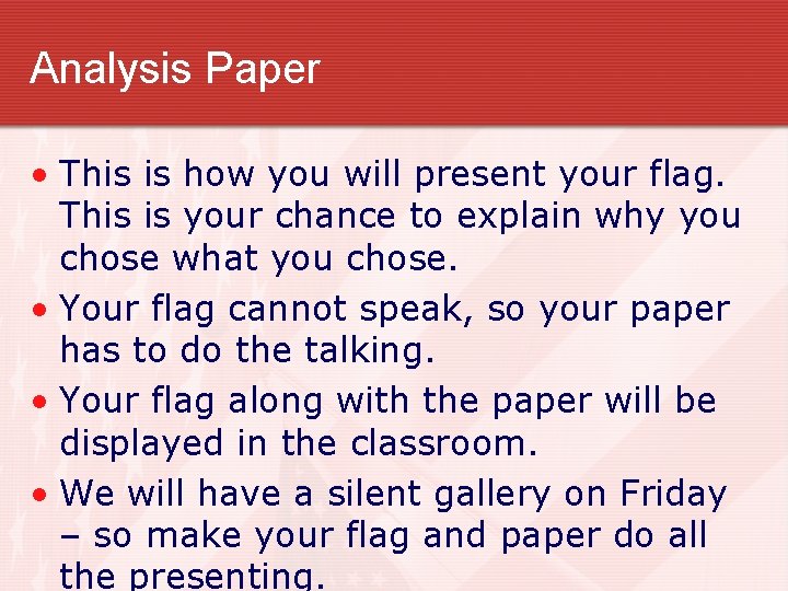 Analysis Paper • This is how you will present your flag. This is your