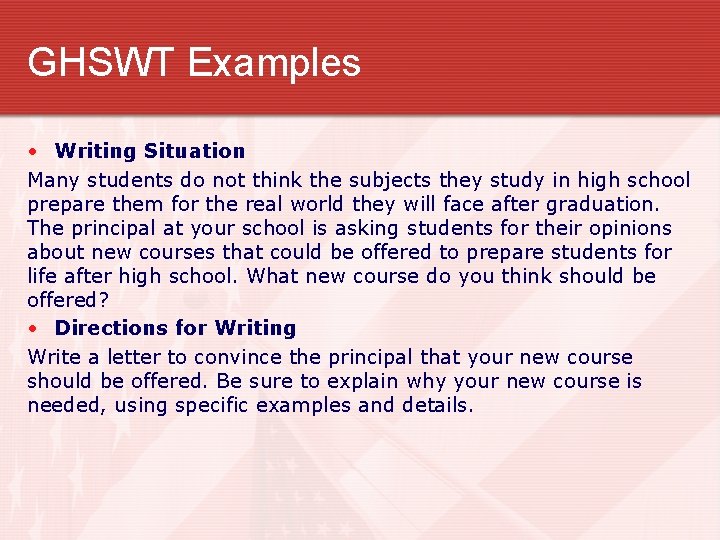 GHSWT Examples • Writing Situation Many students do not think the subjects they study