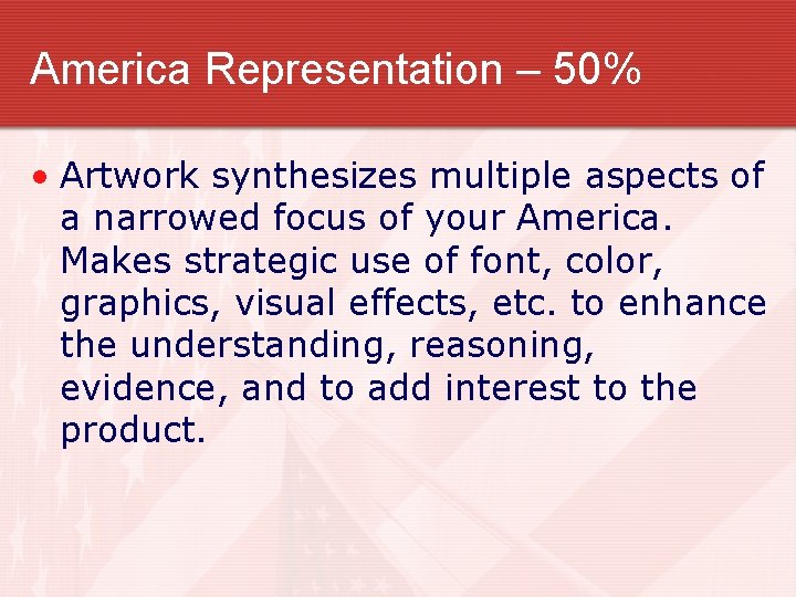 America Representation – 50% • Artwork synthesizes multiple aspects of a narrowed focus of