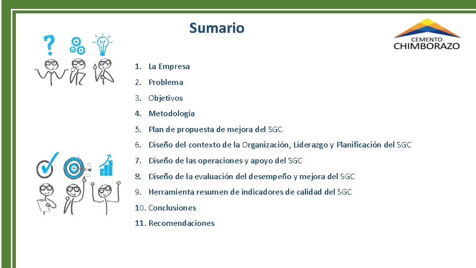 Sumario 1. La Empresa 2. Problema 3. Objetivos 4. Metodología 5. Plan de propuesta