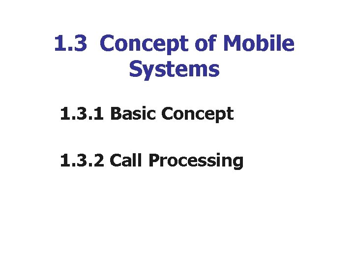 1. 3 Concept of Mobile Systems 1. 3. 1 Basic Concept 1. 3. 2