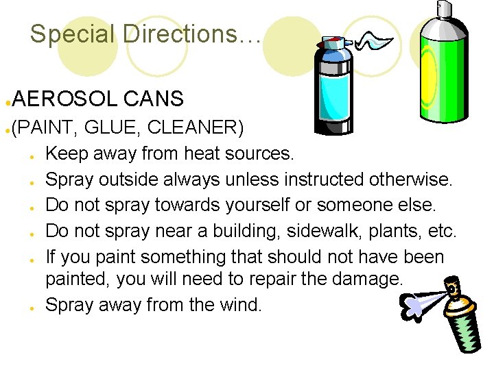 Special Directions… ● ● AEROSOL CANS (PAINT, GLUE, CLEANER) ● Keep away from heat