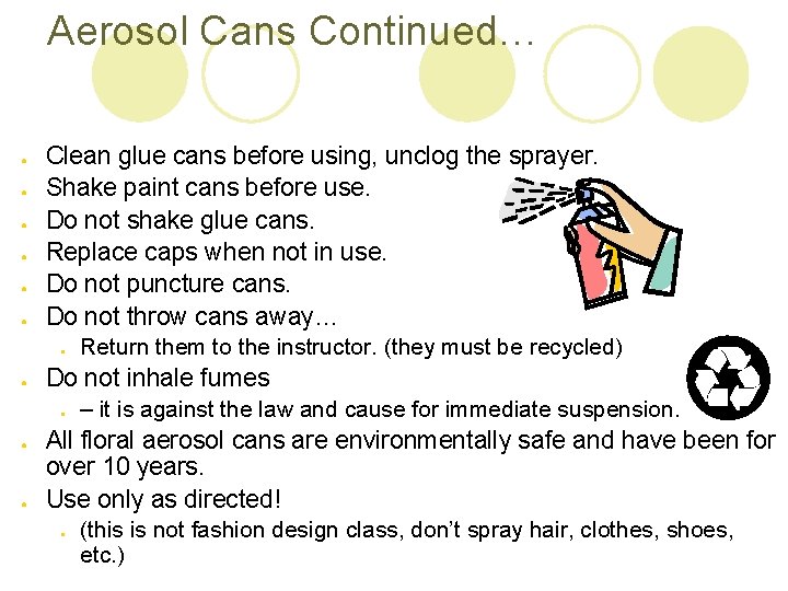 Aerosol Cans Continued… ● ● ● Clean glue cans before using, unclog the sprayer.