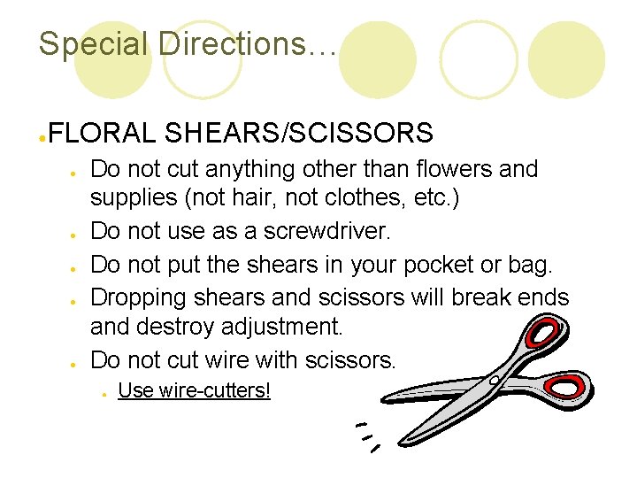 Special Directions… ● FLORAL SHEARS/SCISSORS ● ● ● Do not cut anything other than