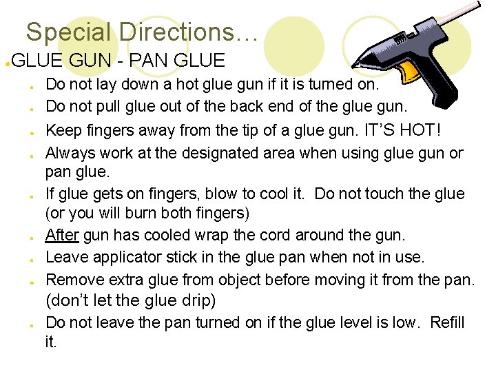 Special Directions… ● GLUE GUN - PAN GLUE ● ● ● ● Do not