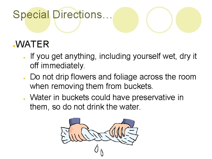 Special Directions… ● WATER ● ● ● If you get anything, including yourself wet,