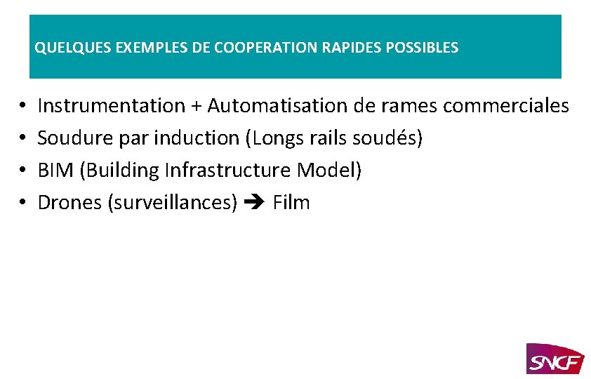 QUELQUES EXEMPLES DE COOPERATION RAPIDES POSSIBLES • • Instrumentation + Automatisation de rames commerciales