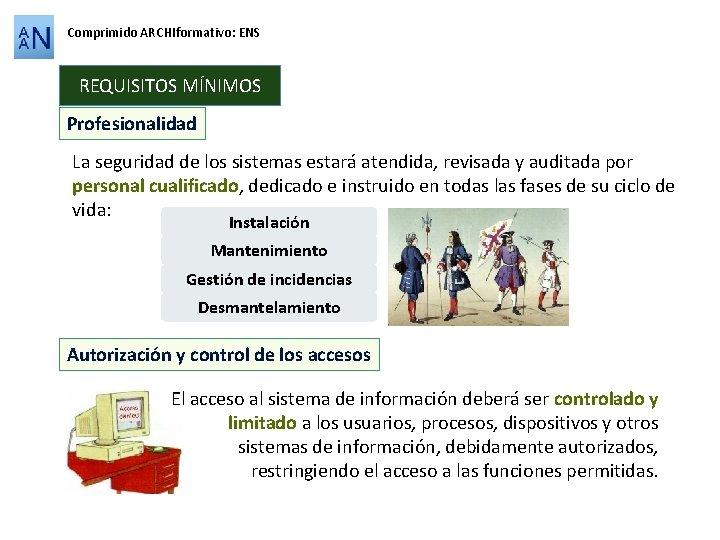 Comprimido ARCHIformativo: ENS REQUISITOS MÍNIMOS Profesionalidad La seguridad de los sistemas estará atendida, revisada