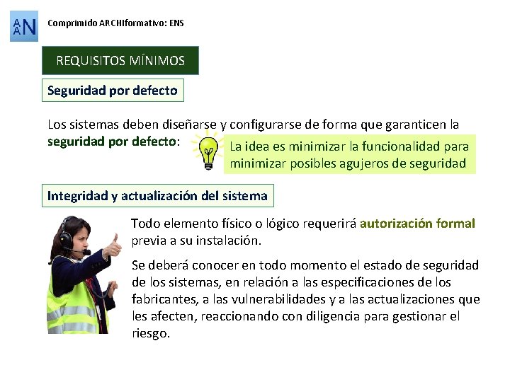 Comprimido ARCHIformativo: ENS REQUISITOS MÍNIMOS Seguridad por defecto Los sistemas deben diseñarse y configurarse