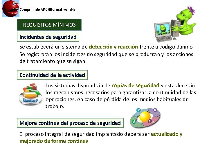 Comprimido ARCHIformativo: ENS REQUISITOS MÍNIMOS Incidentes de seguridad Se establecerá un sistema de detección