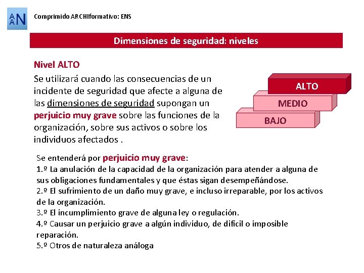 Comprimido ARCHIformativo: ENS Dimensiones de seguridad: niveles Nivel ALTO Se utilizará cuando las consecuencias
