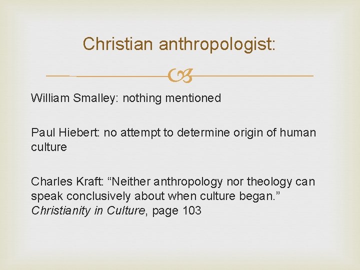 Christian anthropologist: William Smalley: nothing mentioned Paul Hiebert: no attempt to determine origin of