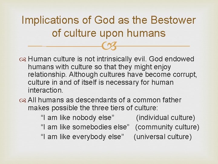 Implications of God as the Bestower of culture upon humans Human culture is not