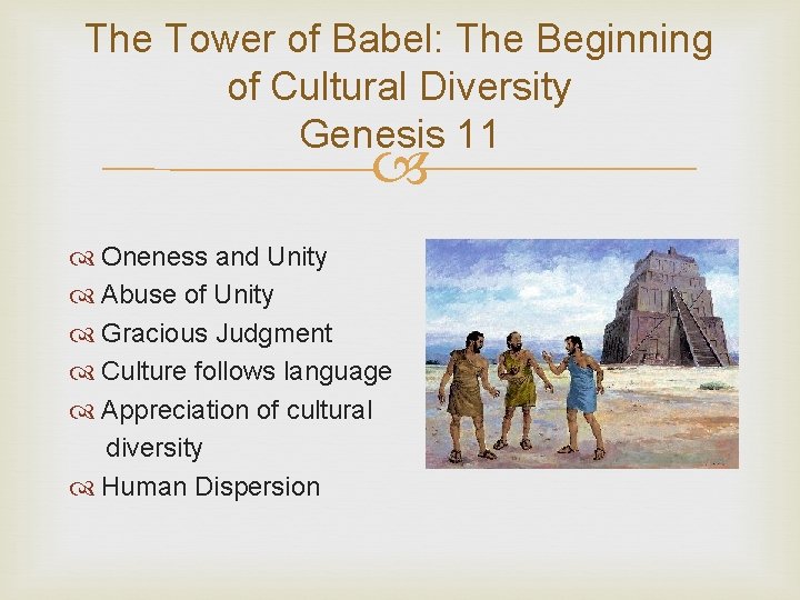 The Tower of Babel: The Beginning of Cultural Diversity Genesis 11 Oneness and Unity