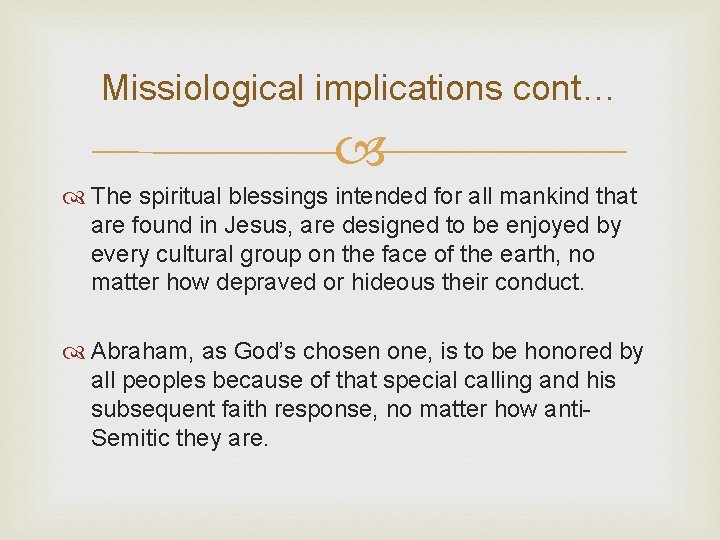 Missiological implications cont… The spiritual blessings intended for all mankind that are found in