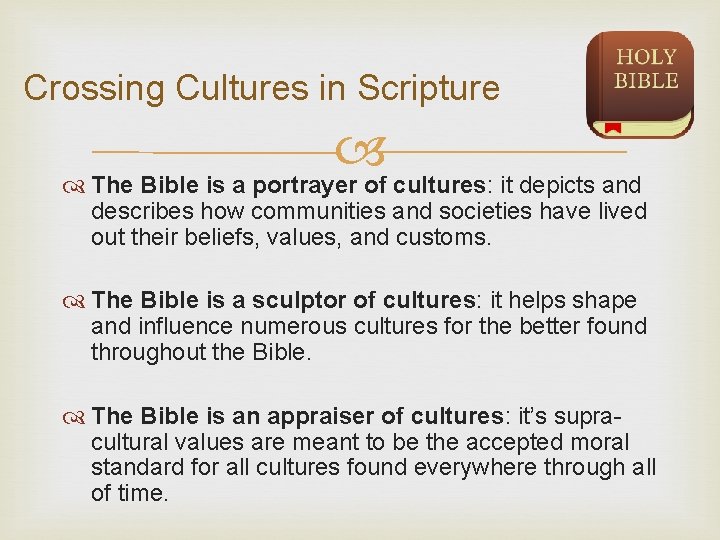 Crossing Cultures in Scripture The Bible is a portrayer of cultures: it depicts and