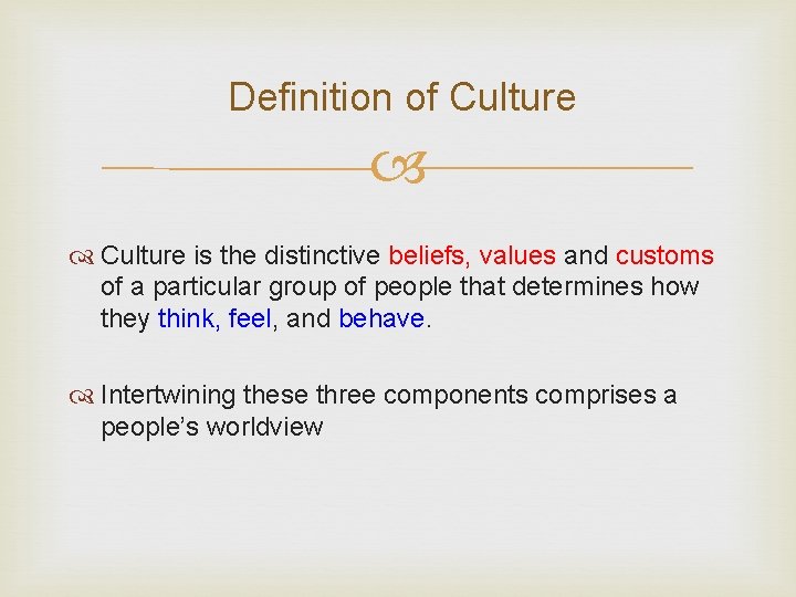  Definition of Culture is the distinctive beliefs, values and customs of a particular