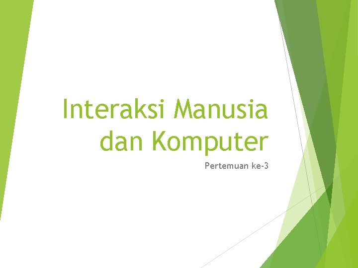 Interaksi Manusia dan Komputer Pertemuan ke-3 