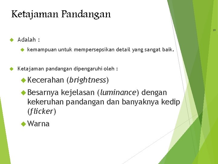 Ketajaman Pandangan 10 Adalah : kemampuan untuk mempersepsikan detail yang sangat baik. Ketajaman pandangan