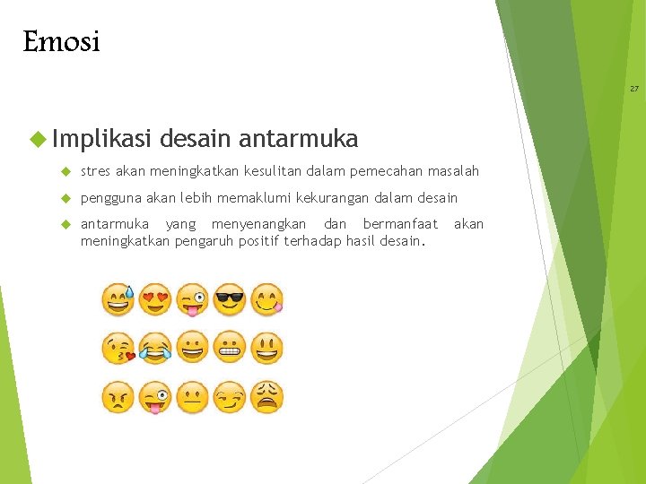 Emosi 27 Implikasi desain antarmuka stres akan meningkatkan kesulitan dalam pemecahan masalah pengguna akan