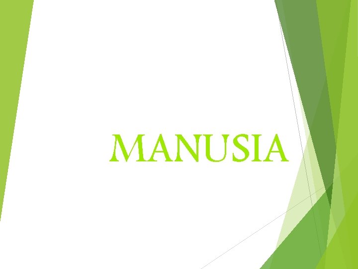 MANUSIA 