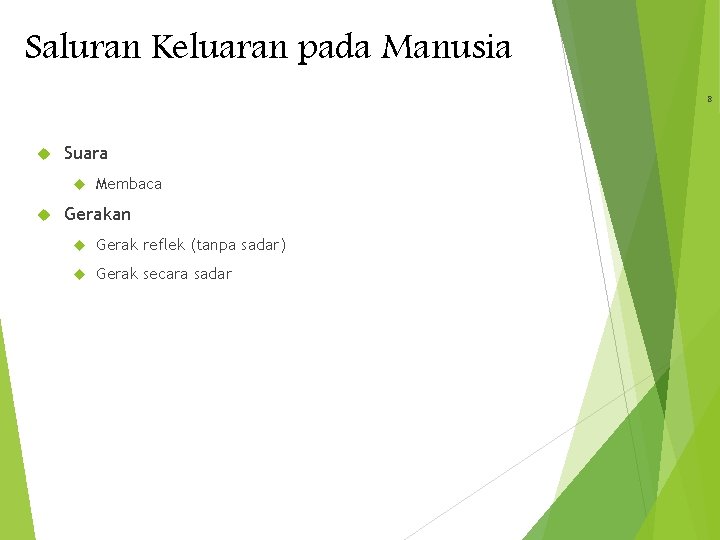 Saluran Keluaran pada Manusia 8 Suara Membaca Gerakan Gerak reflek (tanpa sadar) Gerak secara