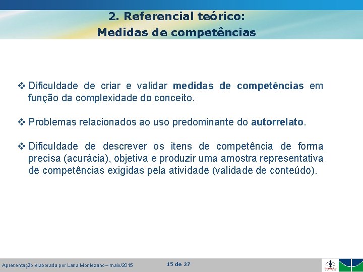 2. Referencial teórico: Medidas de competências v Dificuldade de criar e validar medidas de