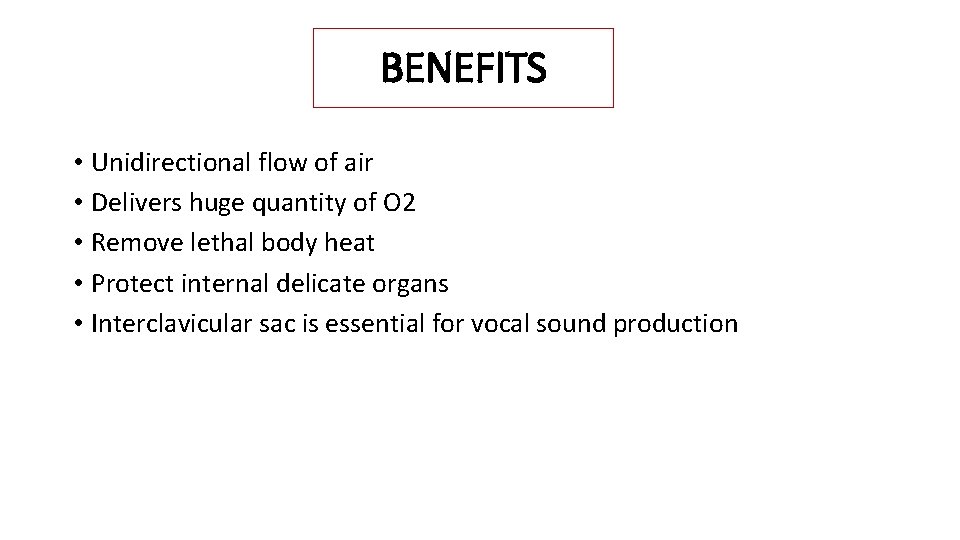 BENEFITS • Unidirectional flow of air • Delivers huge quantity of O 2 •