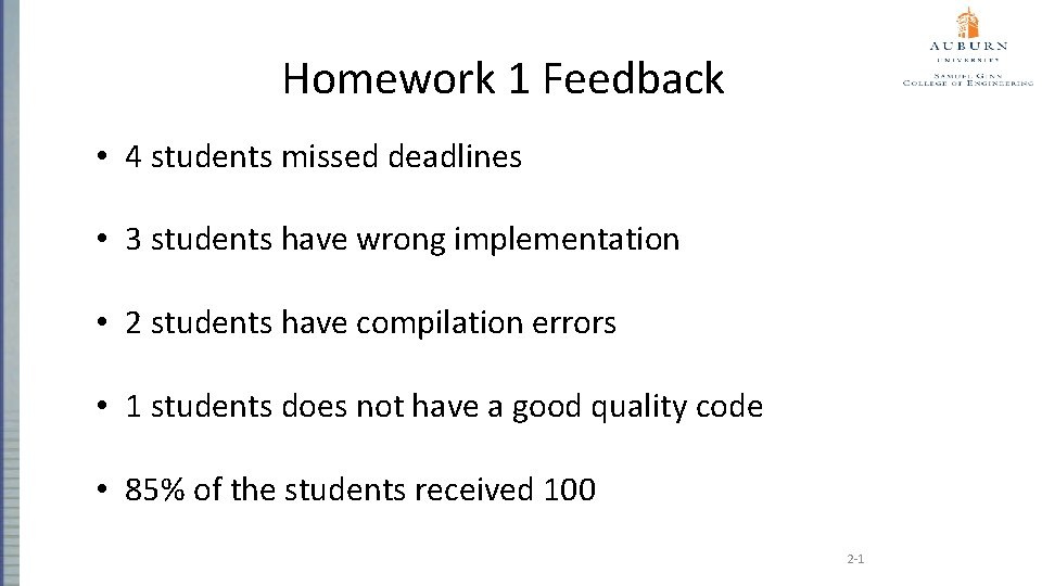 Homework 1 Feedback • 4 students missed deadlines • 3 students have wrong implementation