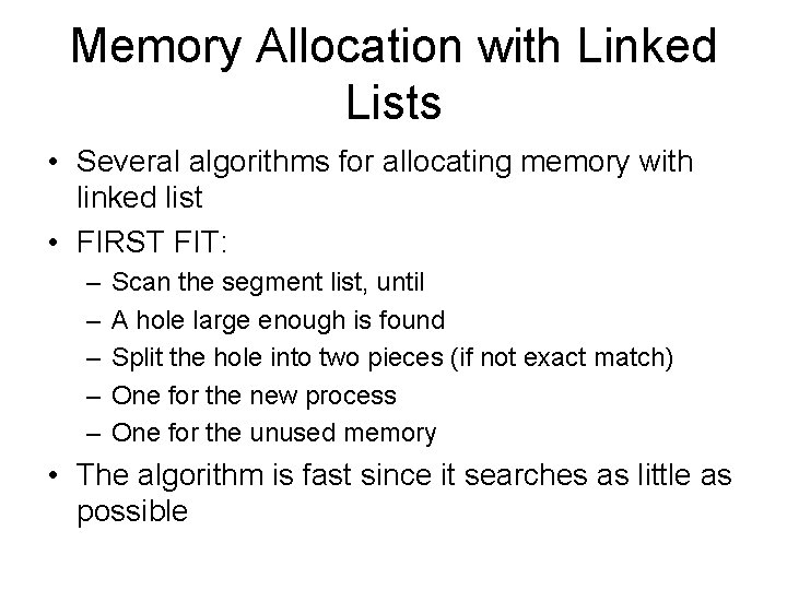 Memory Allocation with Linked Lists • Several algorithms for allocating memory with linked list