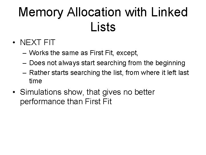 Memory Allocation with Linked Lists • NEXT FIT – Works the same as First