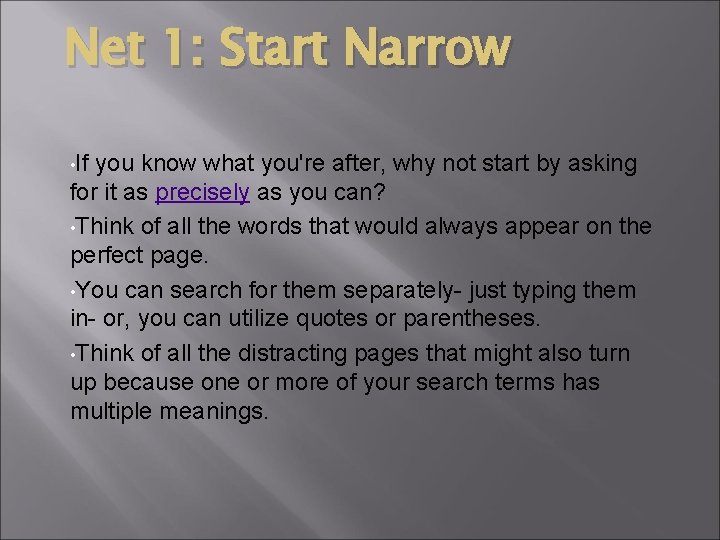Net 1: Start Narrow • If you know what you're after, why not start