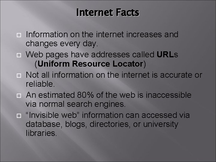 Internet Facts Information on the internet increases and changes every day. Web pages have