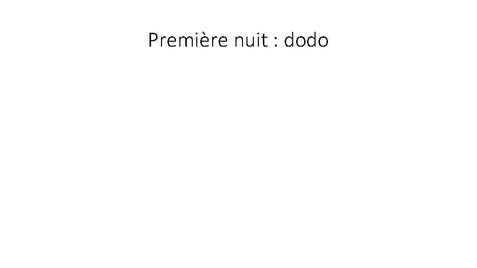 Première nuit : dodo 