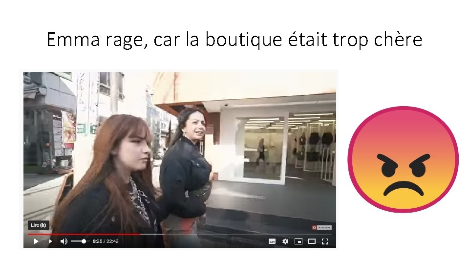 Emma rage, car la boutique était trop chère 