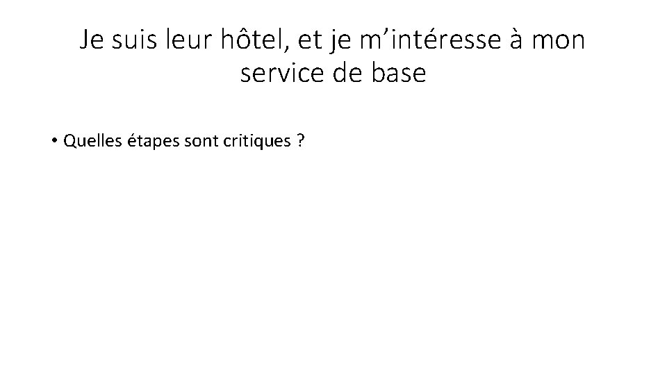 Je suis leur hôtel, et je m’intéresse à mon service de base • Quelles