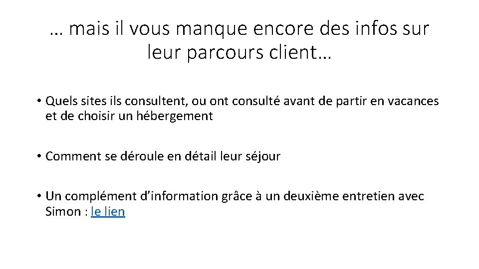 … mais il vous manque encore des infos sur leur parcours client… • Quels